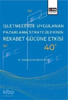 İşletmelerde Uygulanan Pazarlama Stratejilerinin Rekabet Gücüne Etkisi - 1