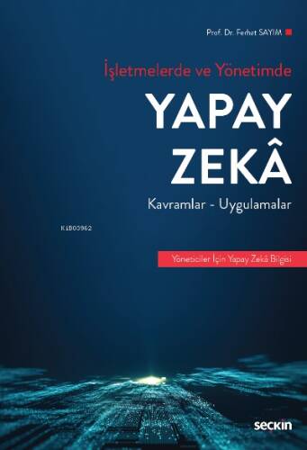 İşletmelerde ve Yönetimde Yapay Zeka;Kavramlar ve Uygulamalar - 1