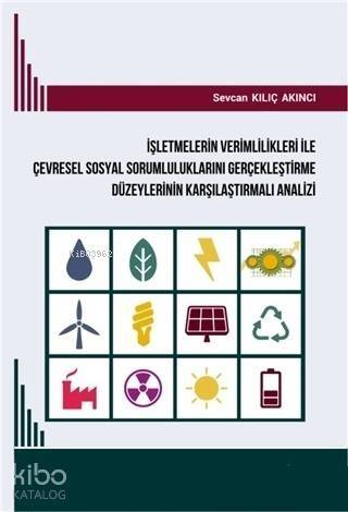 İşletmelerin Verimlilikleri ile Çevresel Sosyal Sorumluluklarını Gerçekleştirme; Düzeylerinin Karşılaştırmalı Analizi - 1