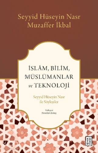 İslâm, Bilim, Müslümanlar ve Teknoloji;Seyyid Hüseyin Nasr ile Söyleşiler - 1