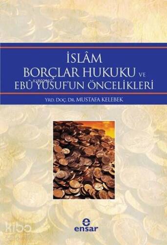 İslâm Borçlar Hukuku ve Ebû Yûsuf'un Öncelikleri - 1