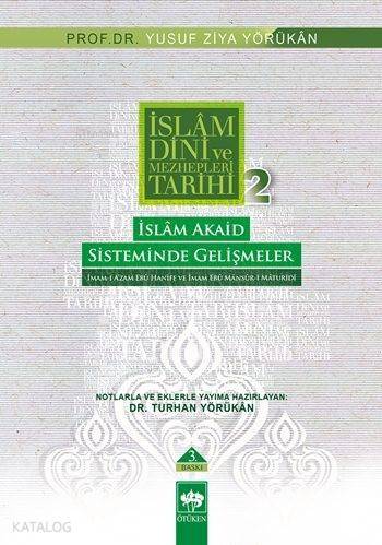 İslâm Dini ve Mezhepleri Tarihi 2; İslâm Akaid Sisteminde Gelişmeler - 1