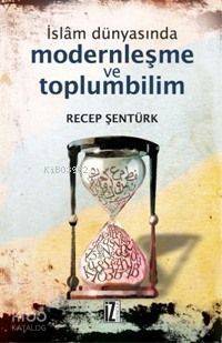 İslâm Dünyasında Modernleşme ve Toplumbilim; Türkiye ve Mısır Örneği - 1