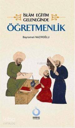 İslâm Eğitim Geleneğinde Öğretmenlik - 1