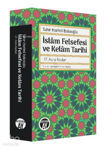 İslâm Felsefesi ve Kelâm Tarihi;-17 Asra Kadar- - 1