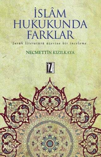 İslâm Hukukunda Farklar; Furûk Literatürü Üzerine Bir İnceleme - 1