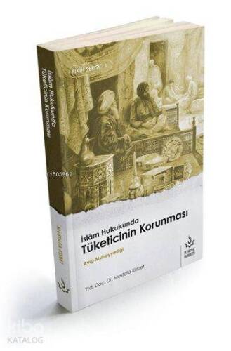 İslâm Hukukunda Tüketicinin Korunması; Ayıp Muhayyerliği - 1