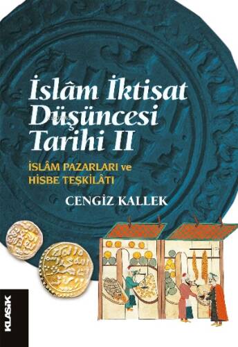 İslâm İktisat Düşüncesi Tarihi 2;İslâm Pazarları ve Hisbe Teşkilatı - 1