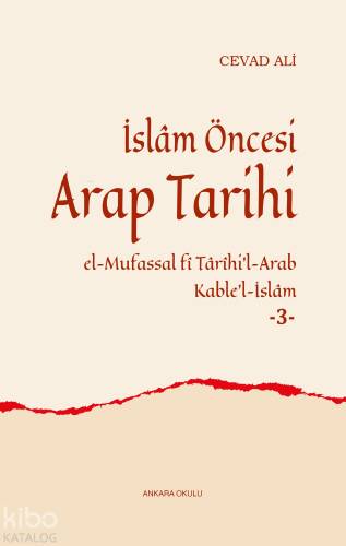 İslâm Öncesi Arap Tarihi;El-Mufassal fî Târîhi’l-Arab Kable’l-İslâm - 3 - 1