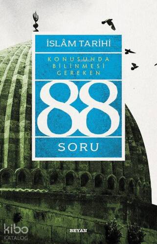 İslâm Tarihi Konusunda Bilinmesi Gereken 88 Soru - 1