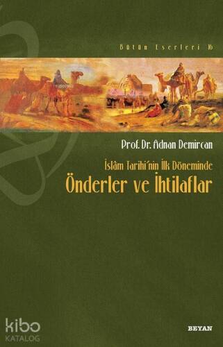 İslâm Tarihi'nin İlk Döneminde Önderler ve İhtilafları - 1