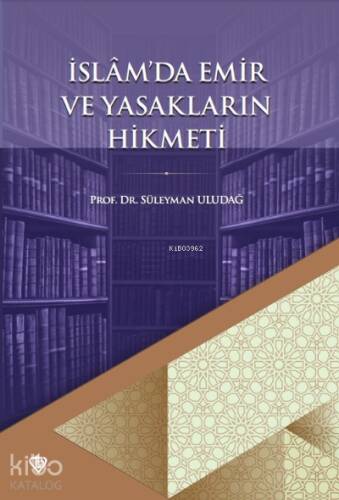 İslâm’da Emir ve Yasakların Hikmeti - 1