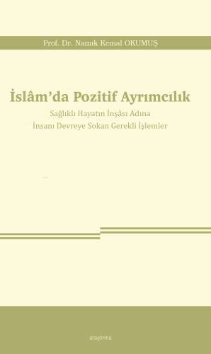 İslâm’da Pozitif Ayrımcılık;Sağlıklı Hayatın İnşâsı Adına İnsanı Devreye Sokan Gerekli İşlemler - 1