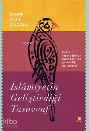 İslâmiyetin Geliştirdiği Tasavvuf; İslam Tasavvufunun Tarih Boyunca Gösterdiği Gelişmeler - 1