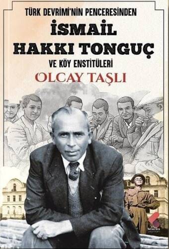 İsmail Hakkı Tonguç ve Köy Enstitüleri - Türk Devrimi'nin Penceresinden - 1