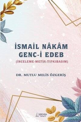 İsmail Nakam Genc-i Edeb: İnceleme - Metin - Tıpkıbasım - 1