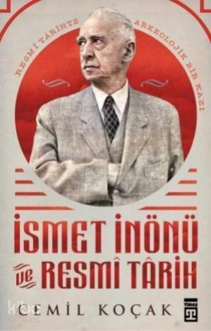 İsmet İnönü ve Resmi Tarih (Ciltli) - 1