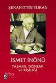 İsmet İnönü Yaşamı Dönemi ve Kişiliği (ciltsiz) - 1