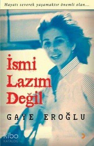 İsmi Lazım Değil; Hayatı Severek Yaşamaktır Önemli Olan - 1