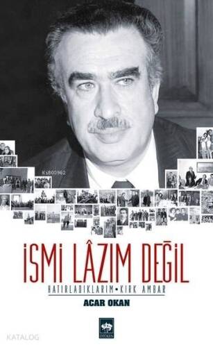 İsmi Lâzım Değil; Hatırladıklarım - Kırk Ambar - 1