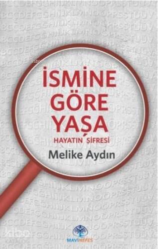 İsmine Göre Yaşa; Hayatın Şifresi - 1