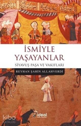 İsmiyle Yaşayanlar; Siyavuş Paşa ve Vakıfları - 1