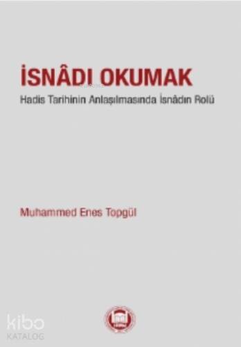 İsnadı Okumak;Hadis Tarihinin Anlaşılmasında İsnâdın Rolü - 1