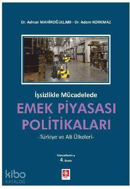 İşsizlikle Mücadelede Emek Piyasası Politikaları; -Türkiye ve AB Ülkeleri- - 1