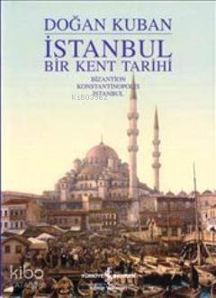 İstanbul - Bir Kent Tarihi (Ciltli) - 1