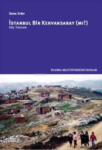 İstanbul Bir Kervansaray mı?; Göç Yazıları - 1