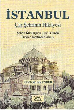 İstanbul Çar Şehrinin Hikayesi; Şehrin Kurtuluşu ve 1453 Yılında Türkler Tarafından Alınışı - 1