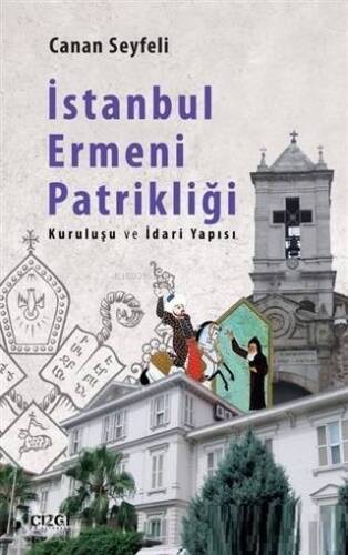 İstanbul Ermeni Patrikliği; Kuruluşu ve İdari Yapısı - 1