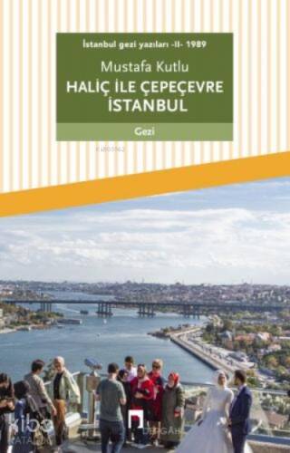 İstanbul Gezi Yazıları - II - 1989 Haliç ile Çepeçevre İstanbul - 1