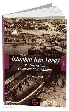 İstanbul İçin Savaş; Bir Gazetecinin Çanakkale Savaşı Anıları - 1