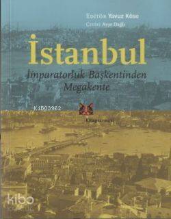 İstanbul - İmparatorluk Başkentinden Megakente - 1