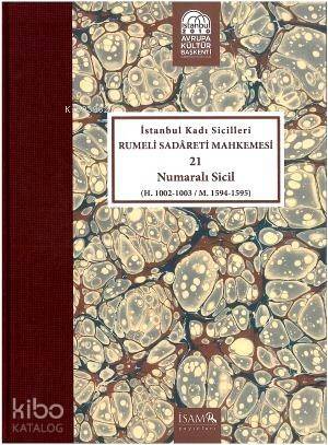 İstanbul Kadı Sicilleri 21 Numaralı Sicil; H.1002- 1003/ M.1594- 1595 - 1