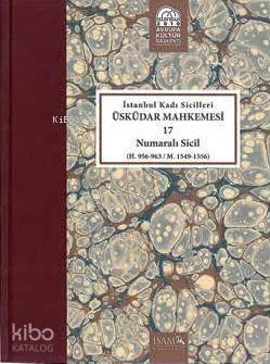 İstanbul Kadı Sicilleri Üsküdar Mahkemesi 17 Numaralı Sicil; (H. 956 - 963 / M. 1549 - 1556) - 1