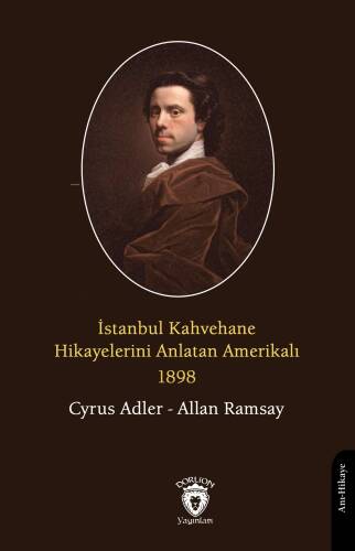 İstanbul Kahvehane Hikayelerini Anlatan Amerikalı 1898 - 1