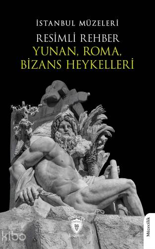 İstanbul Müzeleri Resimli Rehber Yunan, Roma, Bizans Heykelleri - 1