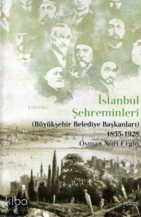 İstanbul Şehreminleri; (Büyükşehir Belediye Başkanları) 1855-1928 - 1