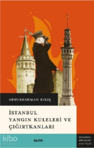 İstanbul Yangın Kuleleri ve Çığırtkanları - 1