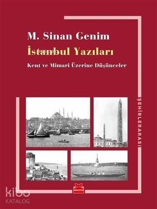 İstanbul Yazıları Kent ve Mimari Üzerine Düşünceler - 1