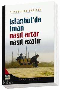 İstanbul'da İman Nasıl Artar ve Ne Azalır - 1