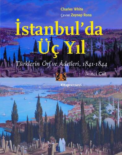 İstanbul’da Üç Yıl - Cilt 2;Türklerin Örf ve Âdetleri - 1841-1844 - 1