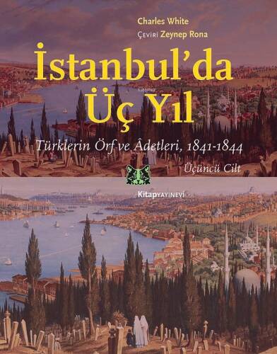 İstanbul’da Üç Yıl;Türklerin Örf ve Âdetleri, 1841-1844 Üçüncü Cilt - 1