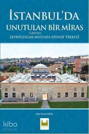 İstanbul'da Unutulan Bir Miras; Şeyhülislam Mustafa Efendi Tekkesi - 1