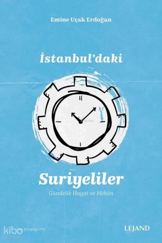 İstanbul'daki Suriyeliler ;Gündelik Hayat ve Mekân - 1