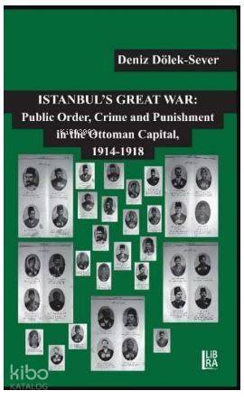 Istanbul's Great War. Public Order, Crime and Punishment in The Ottoman Capital (1914-1918) - 1