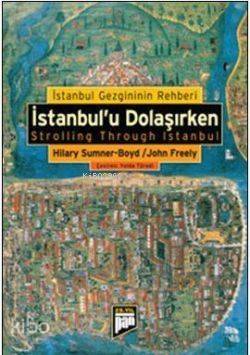 İstanbul'u Dolaşırken; İstanbul Gezgininin Rehberi - 1