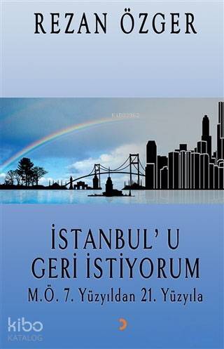 İstanbul'u Geri İstiyorum; M.Ö.7. Yüzyıldan 21.Yüzyıla - 1